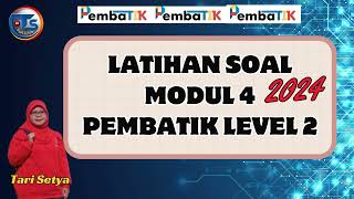 Latihan Soal Modul 4 PembaTIK  Level 2- 2024//tari Setya