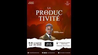 [ IMPACT SUNDAY ] - LA PRODUCTIVITÉ - Prophète Jean Daniel KISSIDJO