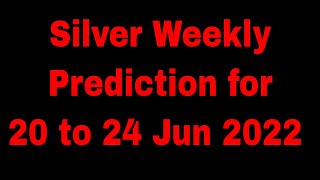 Silver Weekly Prediction for 20 to 24 Jun 2022