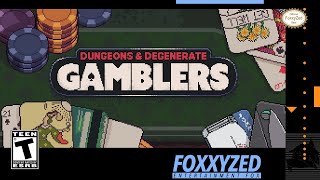 Dungeons & Degenerate Gamblers - FoxxyZed Plays