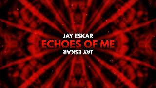 Jay Eskar - Echoes Of Me