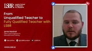 From Unqualified Teacher to Fully Qualified Teacher with LSBR