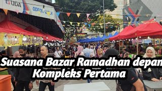 Suasana Bazar Ramadhan Di Hadapan Kompleks Pertama.