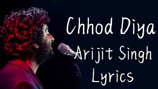 Chhod Diya (Lyrics) - Arijit Singh, Kanika Kapoor | Jo Bheji Thi Duaa - Arijit Singh #lyrics