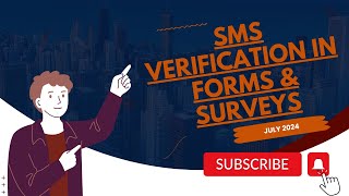 July 2024 - SMS Verification In Forms & Surveys