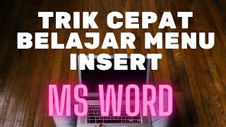 BELAJAR  MENU INSERT PADA MS WORD