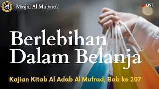 [Live] BERLEBIH DALAM BELANJA - USTADZ ABDURRAHIM HAFIDZAHULLAH