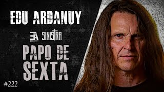 🔴 PAPO DE SEXTA com EDU ARDANUY (SINISTRA) | Heavy Talk Live #222