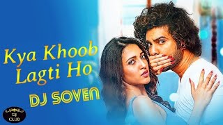 Kya Khoob Lagti Ho | क्या खूब लगती हो | Kya Khoob Lagti Ho Dj Soven Mix | Kya Khoob | #DjClub117