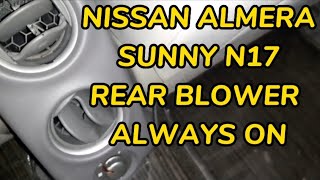 NISSAN ALMERA / SUNNY N17 REAR BLOWER ALWAYS ON