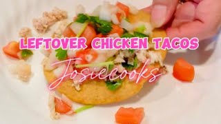 Leftover Chicken Tacos/ My Way!!! @josiecooks