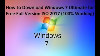 How to Download Windows 7 Ultimate for Free Full Version ISO 2017 100% Working