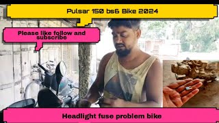 Pulsar 150 bs6 fuse problem and headlight problem..bike.