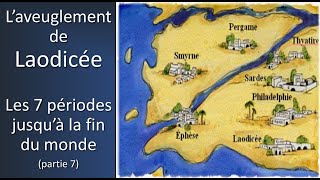 L'aveuglement de Laodicée, Les 7 périodes jusqu'à la fin du monde (partie 7) - Alain Croussette 2023