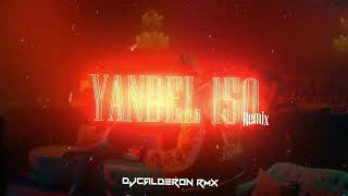 YANDEL 150 (REMIX) - Yandel, Feid - DJCalderon