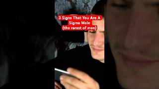 3 Signs That You Are A Sigma Male (the rarest of men) #shorts