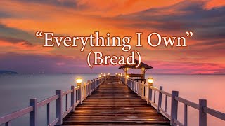 Bread || Everything I Own (with lyrics)