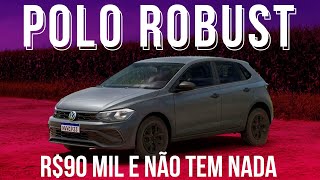 VW POLO ROBUST: R$ 90 MIL EM UM CARRO PELADO - VALE?