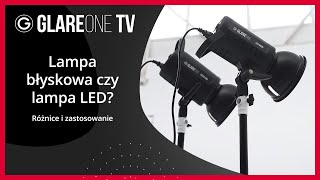 Lampa błyskowa czy lampa LED? Różnice i zastosowanie