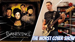 THE WORST COVER SHOW : EVANESCENCE - MY IMMORTAL (BASS COVER)