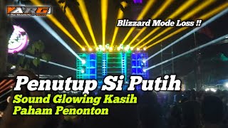 Blizzard Mode Loss ,Penutup Si Putih Sound Glowing Kasik Paham Penonton