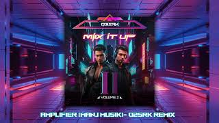 Amplifier (Manj Musik) - O2SRK Remix | MIX IT UP VOL.II