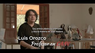 Conoce a Luis Orozco, #ProfeCAAV de la Licenciatura en Animación y el curso en Stop motion