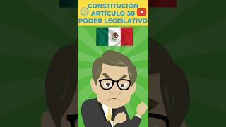 MÉXICO - CONSTITUCIÓN - ARTÍCULO 50 - PODER LEGISLATIVO #EstoEsLoQueSomos