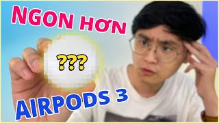 Tai nghe NGON hơn AIRPODS 3 ?!!?