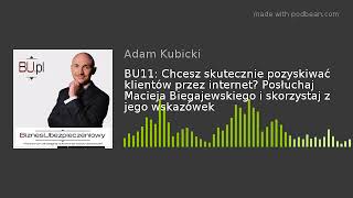 BU11: Chcesz skutecznie pozyskiwać klientów przez internet? Posłuchaj Macieja Biegajewskiego i sk