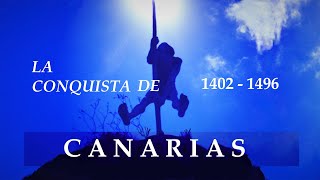 LA  CONQUISTA  DE  CANARIAS   1402  -  1496