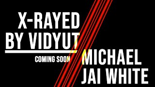 X-Rayed By Vidyut with Michael Jai White Teaser (Coming Soon)