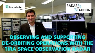 »Radar in Action« Observing and Supporting De-orbiting Operations with TIRA Space Observation Radar