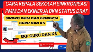 CARA KEPALA SEKOLAH SINKRONISASI PMM DAN EKINERJA BKN STATUS DRAF