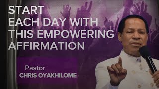 START EACH DAY WITH THIS EMPOWERING AFFIRMATION | life  is spiritual - PASTOR CHRIS OYAKHILOME