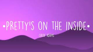 Chloe Adams - Pretty's On The Inside (Lyrics)