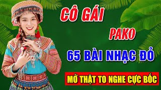 CÔ GÁI PAKO, TÀU ANH QUA NÚI ➤Album 65 Ca Khúc Nhạc Đỏ Hay Nhất ➤NHẠC ĐỎ MỞ THẬT TO NGHE CỰC BỐC