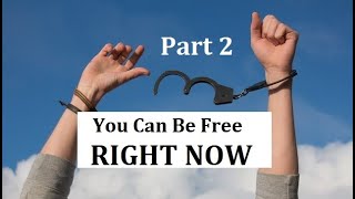 You Are Free Right Now: Freedom Lies in Where We Place Our Attention (Part 2/3)