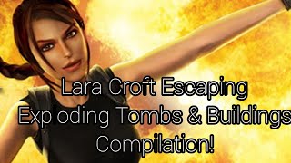 Lara Croft Escaping Exploding Tombs and Buildings Compilation