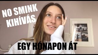 1 HÓNAP SMINK NÉLKÜL ❤️ DE MIÉRT? │ Emci Beauty