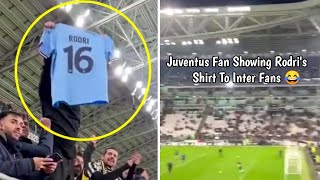 Juventus fan showing Rodri's shirt to Inter fans 😂