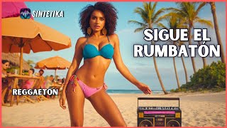 🔥 Sigue el Rumbatón - Reggaetón y Pop Latino 2024 | Para Bailar - Sintetika