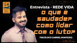 📺 ENTREVISTA 📺 O que é Saudades? Como lidar com ela - Luto - Rede Vida - Psicólogo Gabriel Monteiro