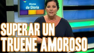 Cómo superar un truene - Minutos de Gloria @GloriaDePie