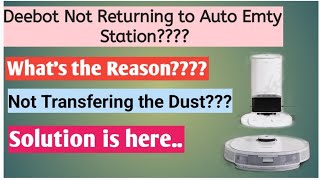 The Reason why Deebot not returning or transfering dust to Auto Emty station