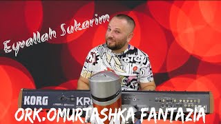 Ork.Omurtashka Fantazia Eyvallah Shukarim But 2021/2022 Mangav Tut V Production █▬█ █ ▀█▀