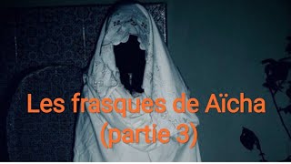 Les Frasques de Aïcha (partie 3)