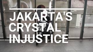 JAKARTA'S CRYSTAL INJUSTICE (Subs: Eng)