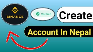 How To Create Verified Binance Account In Nepal 2023