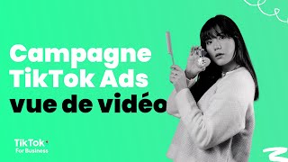 Comment avoir plus de vues sur TikTok ? Campagne publicitaire TikTok Ads